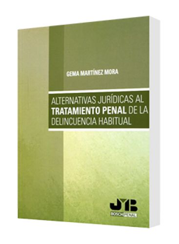 ALTERNATIVAS JURÍDICAS AL TRATAMIENTO PENAL DE LA DELINCUENCIA HABITUAL ALTERNATIVAS JURÍDICAS AL TRATAMIENTO PENAL DE LA DELINCUENCIA HABITUAL